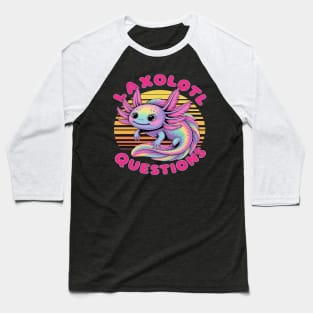 Girl & Boy I Ask Axolotl Questions, Funny I Axolotl Question Baseball T-Shirt